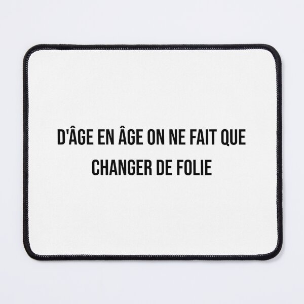 Item preview, D'âge en âge on ne fait que changer de folie designed and sold by LiteraryQuotes.