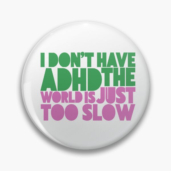 Item preview, I DON'T HAVE ADHD THE WORLD IS JUST TOO SLOW – Funny Sarcastic Quote designed and sold by PhokaPhokich.