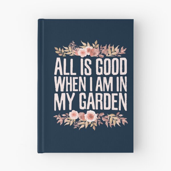 Item preview, All is Good When I Am in My Garden, Planting Floral Flowers Gardening designed and sold by LednerFreida.