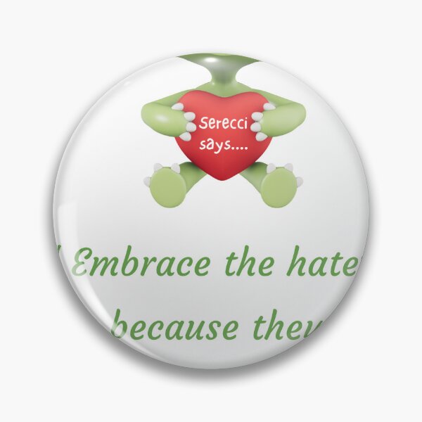 Item preview, Embrace the haters designed and sold by Serecci says......