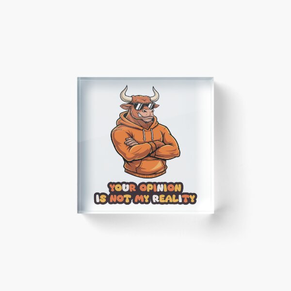 Item preview, Your Opinion Is Not My Reality – Cool Bull Attitude Quote Design designed and sold by FilzArt.