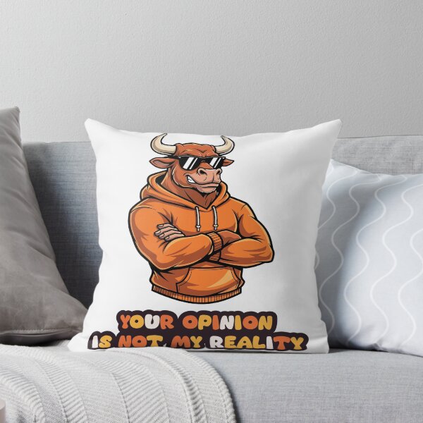 Item preview, Your Opinion Is Not My Reality – Cool Bull Attitude Quote Design designed and sold by FilzArt.