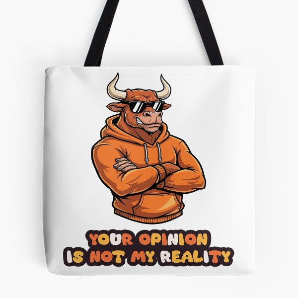Item preview, Your Opinion Is Not My Reality – Cool Bull Attitude Quote Design designed and sold by FilzArt.
