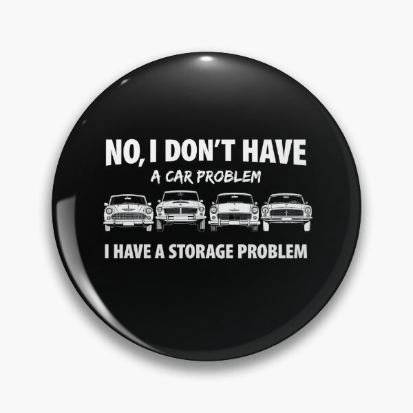 Item preview, I Don't Have a Car Problem I Have a Storage Problem designed and sold by LunaMagicStudio.