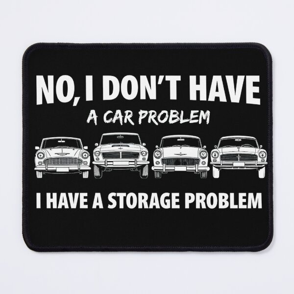 Item preview, I Don't Have a Car Problem I Have a Storage Problem designed and sold by LunaMagicStudio.