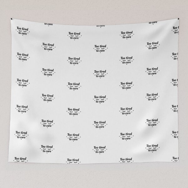 Item preview, Too Tired to Care Mood designed and sold by MarselArt.