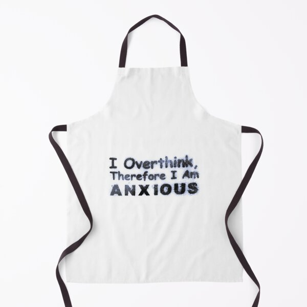 Item preview, I Overthink Therefore I Am ANXIOUS designed and sold by RBLCreative.