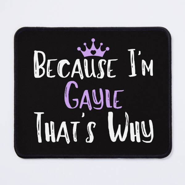 Item preview, Because I'm Gayle That's Why Funny Women's Gift designed and sold by WeirdlyRare.