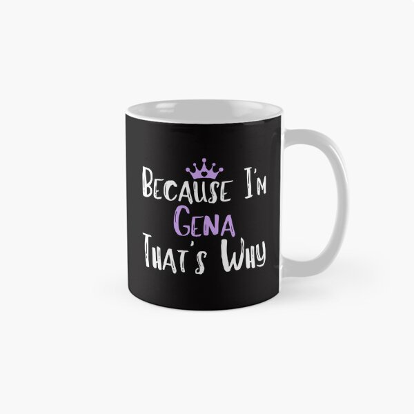 Item preview, Because I'm Gena That's Why Funny Women's Gift designed and sold by WeirdlyRare.
