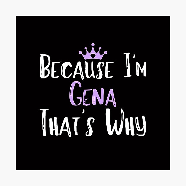 Item preview, Because I'm Gena That's Why Funny Women's Gift designed and sold by WeirdlyRare.