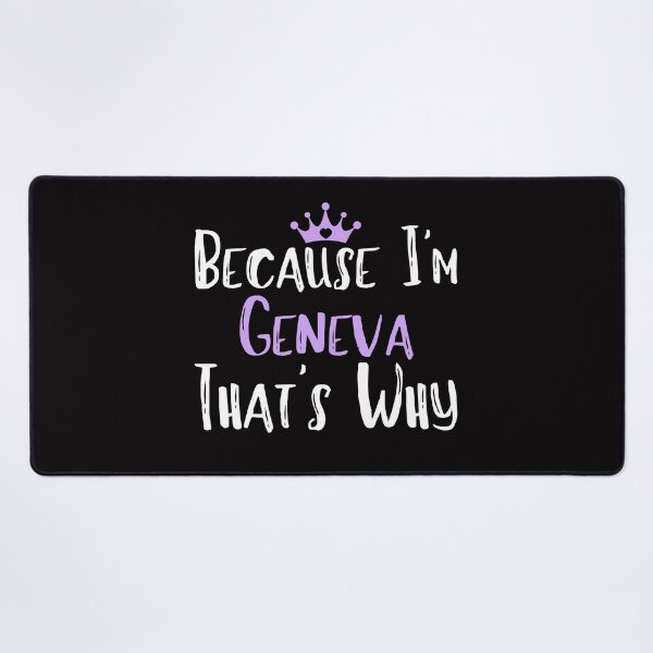 Item preview, Because I'm Geneva That's Why Funny Women's Gift designed and sold by WeirdlyRare.