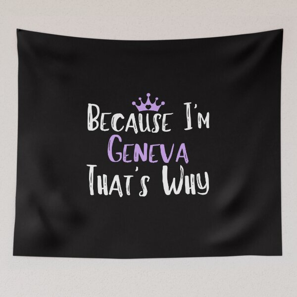 Item preview, Because I'm Geneva That's Why Funny Women's Gift designed and sold by WeirdlyRare.