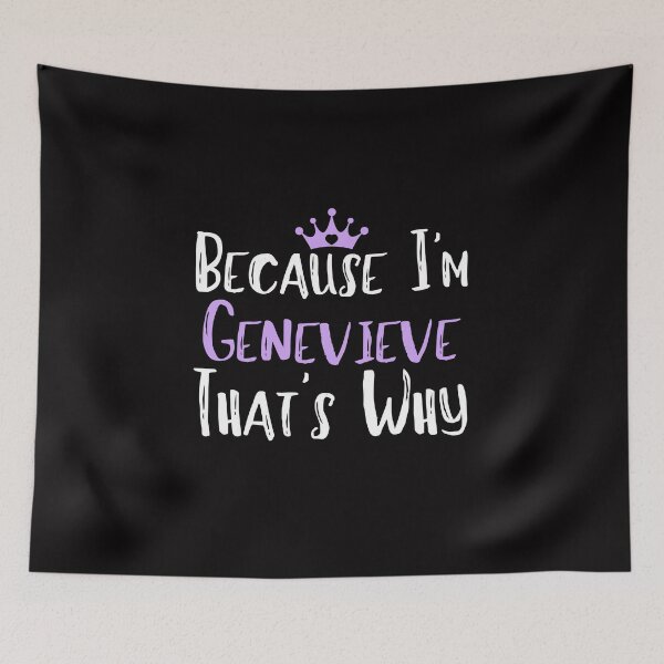 Item preview, Because I'm Genevieve That's Why Funny Women's Gift designed and sold by WeirdlyRare.