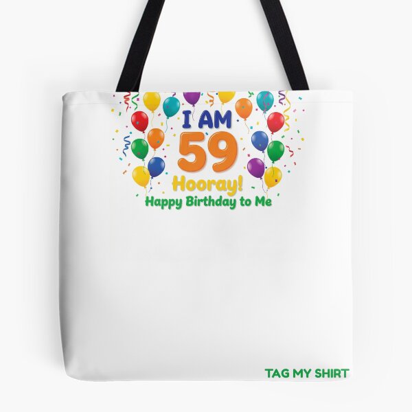 Item preview, I am 59 Hooray! Happy Birthday to Me - Tag My Shirt designed and sold by Tag My Shirt - Clothing Made to Be Written On..