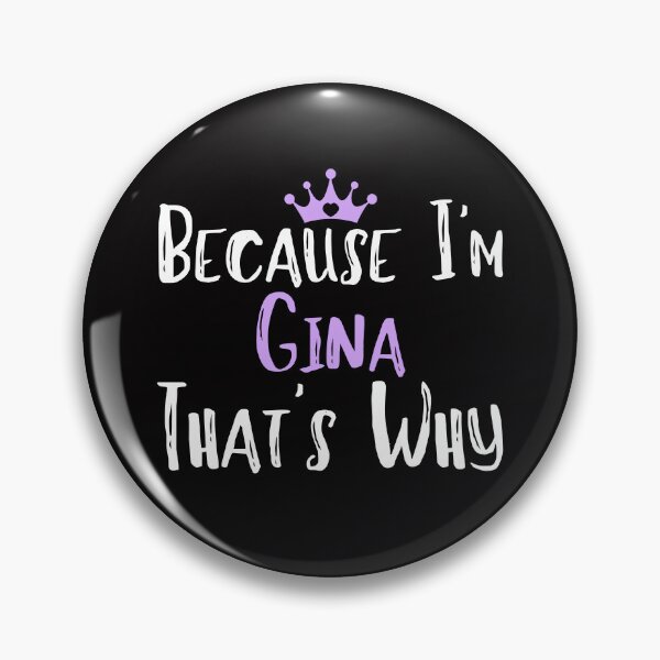 Item preview, Because I'm Gina That's Why Funny Women's Gift designed and sold by WeirdlyRare.