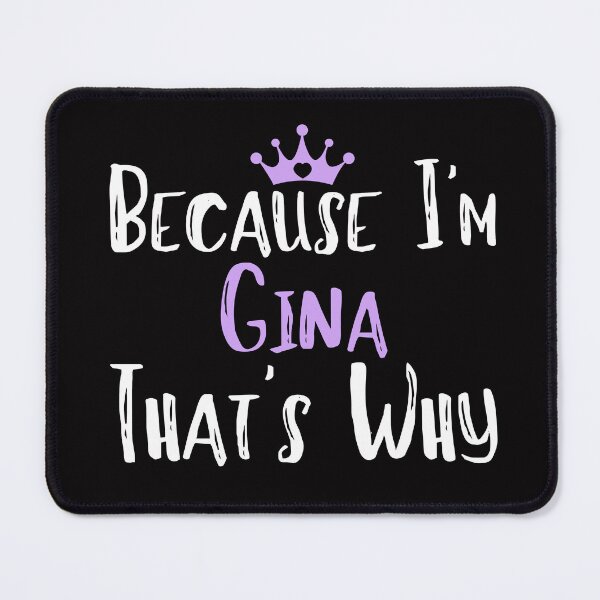 Item preview, Because I'm Gina That's Why Funny Women's Gift designed and sold by WeirdlyRare.