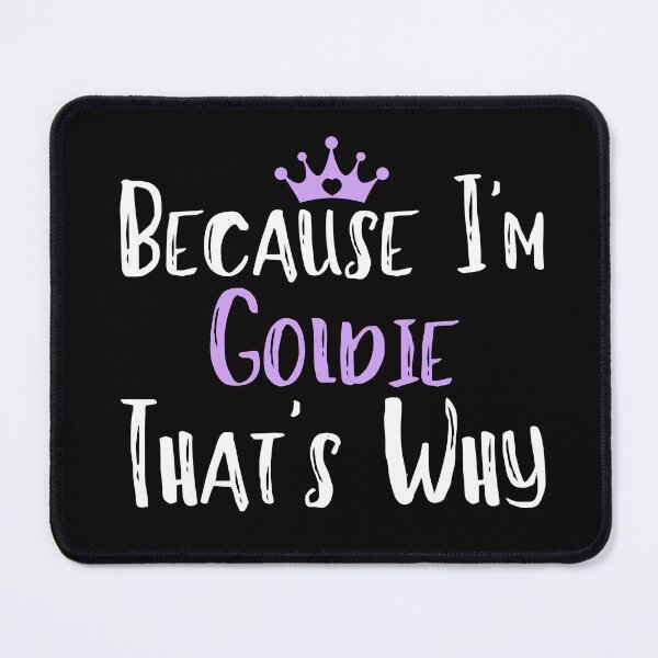 Item preview, Because I'm Goldie That's Why Funny Women's Gift designed and sold by WeirdlyRare.