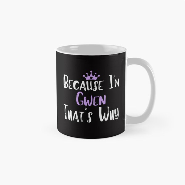 Item preview, Because I'm Gwen That's Why Funny Women's Gift designed and sold by WeirdlyRare.
