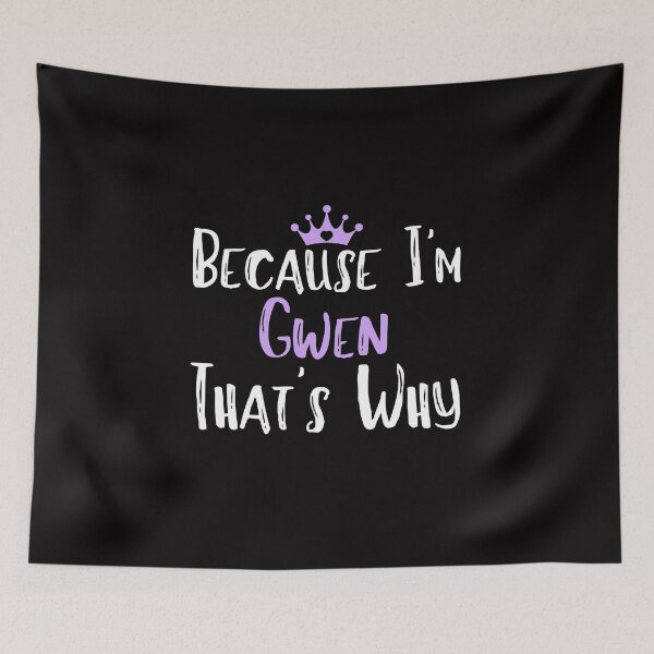 Item preview, Because I'm Gwen That's Why Funny Women's Gift designed and sold by WeirdlyRare.