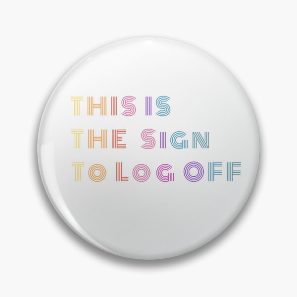 Item preview, This Is the Sign to Log Off - Offline Design  designed and sold by GiraffeandStuff.