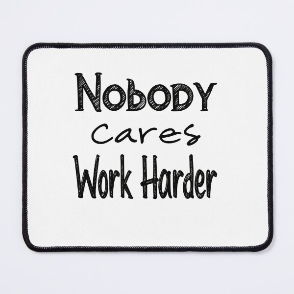 Item preview, Nobody Cares Work Harder Minimal Bold Strength Focus designed and sold by SkeletonsDanger.