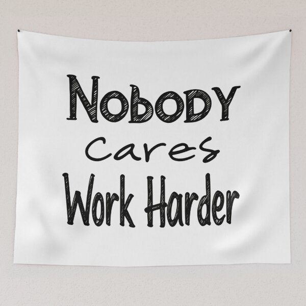 Item preview, Nobody Cares Work Harder Minimal Bold Strength Focus designed and sold by SkeletonsDanger.