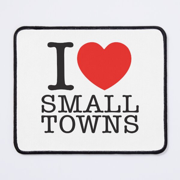 Item preview, I Love Small Towns designed and sold by shitpostee.