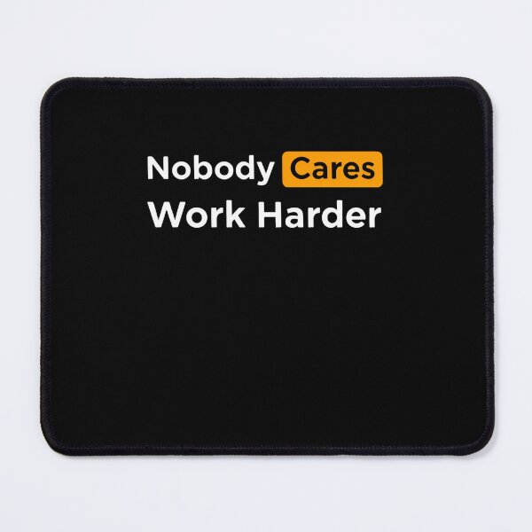 Item preview, Nobody Cares Work Harder Clean Minimal Accountability Focus designed and sold by SkeletonsDanger.