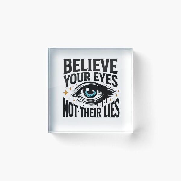 Item preview, QUOTE - BELIEVE YOUR EYES NOT THEIR LIES designed and sold by KISHNAY-FASHION.
