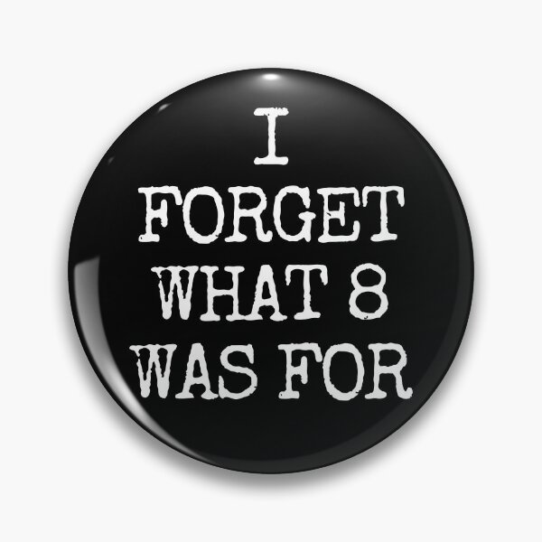Item preview, I Forget What 8 Was For. designed and sold by EunsooLee.