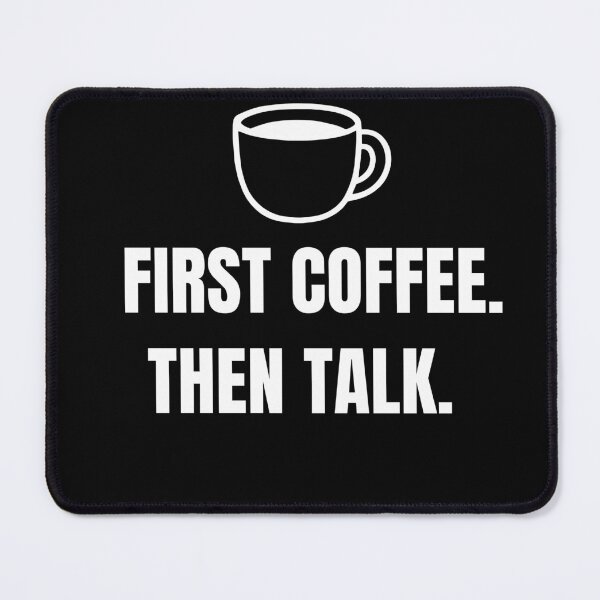 Item preview, First Coffee. Then Talk. (Light on Dark) designed and sold by KoalityDesigns.