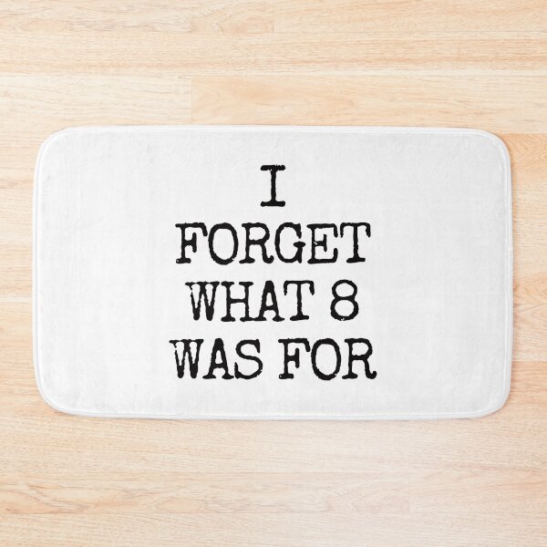 Item preview, I Forget What 8 Was For. designed and sold by EunsooLee.