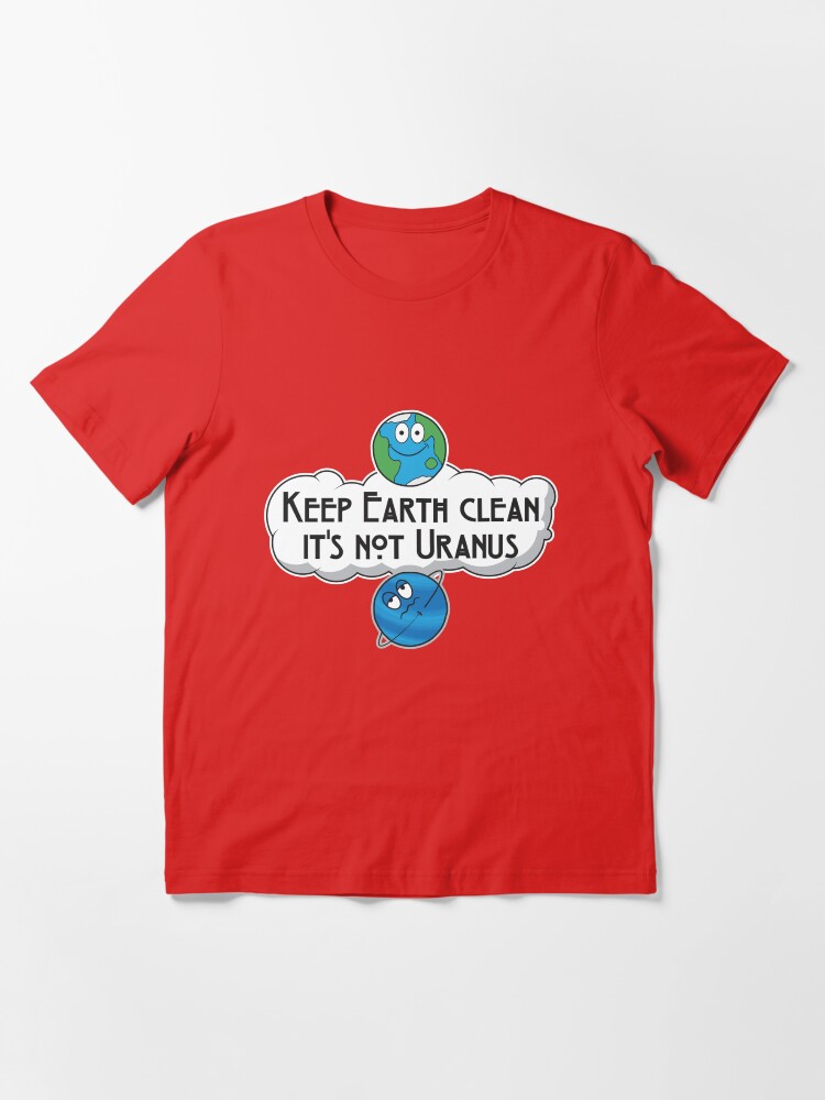 Alternative Ansicht von Keep Earth Clean It's Not Uranus - Astronomy And Space Gift Essential T-Shirt