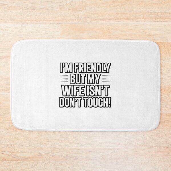 Item preview, I'm Friendly But My Wife Isn't Don't Touch Funny Bold Classic designed and sold by SEBANOX.