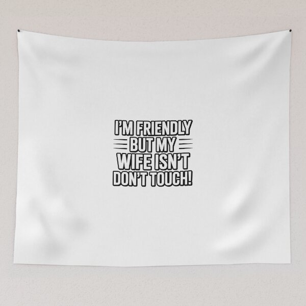 Item preview, I'm Friendly But My Wife Isn't Don't Touch Funny Bold Classic designed and sold by SEBANOX.