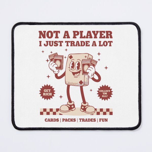Item preview, Not A Player I Just Trade A Lot Cards Packs Trades designed and sold by LuminOrb.