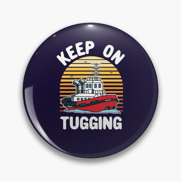 Item preview, Keep on Tugging Tugboat Captain Tugging Operator  designed and sold by jaygo.