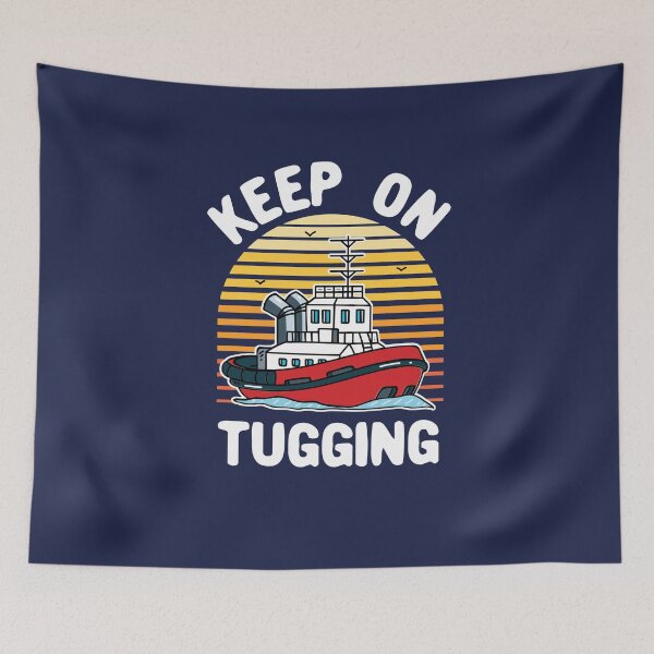 Item preview, Keep on Tugging Tugboat Captain Tugging Operator  designed and sold by jaygo.