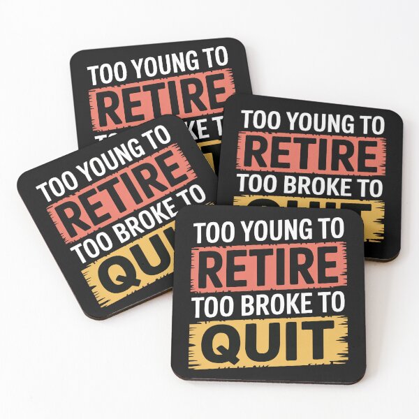 Item preview, Too Young to Retire Too Broke to Quit designed and sold by Millsoft.