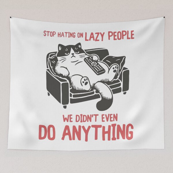 Item preview, Stop hating on lazy people we didn't even do anything funny cat designed and sold by BrownHorse90s.