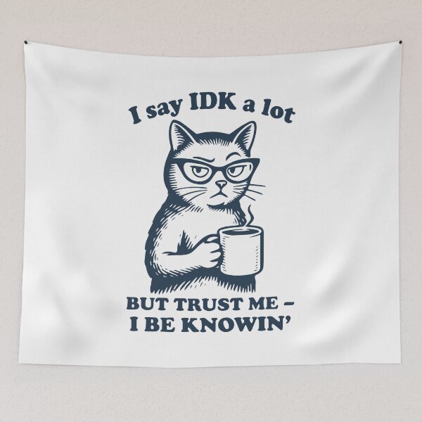 Item preview, I say IDK a lot but trust me I BE KNOWING cat wearing glasses  designed and sold by BrownHorse90s.