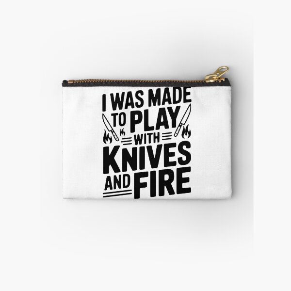 Item preview, I Was Made to Play with Knives and Fire designed and sold by Frank Ring.