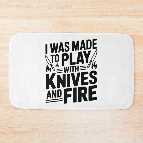 Item preview, I Was Made to Play with Knives and Fire designed and sold by Frank Ring.