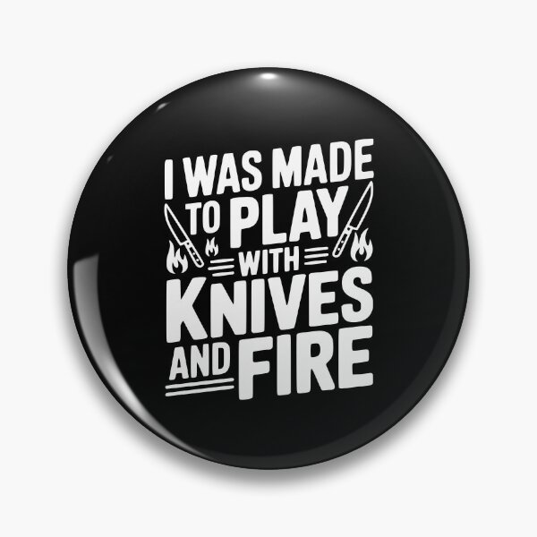 Item preview, I Was Made to Play with Knives and Fire designed and sold by Frank Ring.