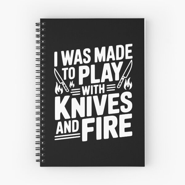 Item preview, I Was Made to Play with Knives and Fire designed and sold by Frank Ring.