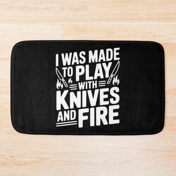 Item preview, I Was Made to Play with Knives and Fire designed and sold by Frank Ring.