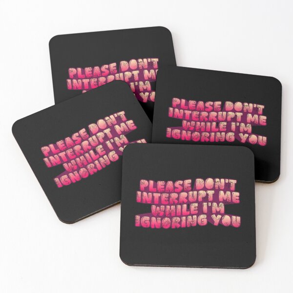 Item preview, Please don't interrupt me while I'm ignoring you designed and sold by Simply Positive.