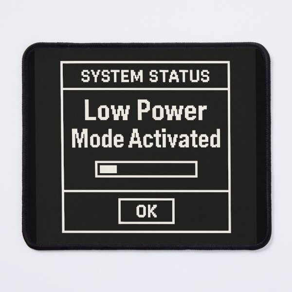 Item preview, Low Power Mode Activated – Retro Internet Humor System Status Design designed and sold by Mad Factory Designs.
