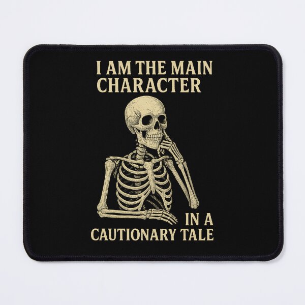 Item preview, I am the main character in a cautionary tale. designed and sold by Altered Array, LLC.
