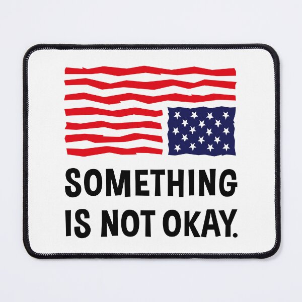 Item preview, Something Is Not Okay. (US Flag Upside Down) designed and sold by MrFaulbaum.